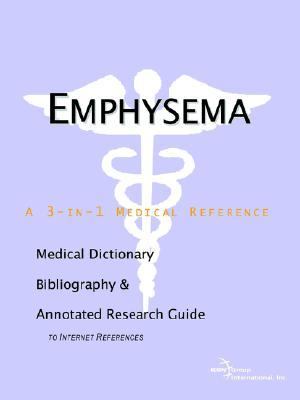 Emphysema - A Medical Dictionary, Bibliography, and Annotated Research Guide to Internet References  N/A 9780597842061 Front Cover