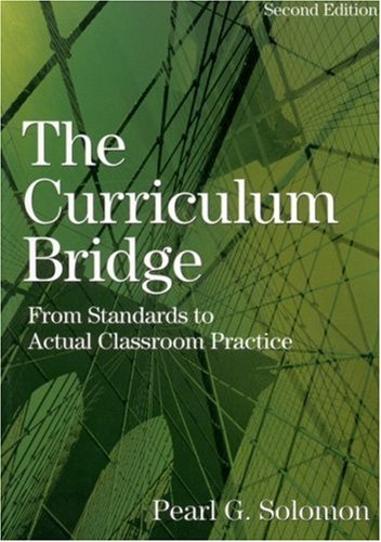 Curriculum Bridge From Standards to Actual Classroom Practice 2nd 2003 (Revised) 9780761939061 Front Cover