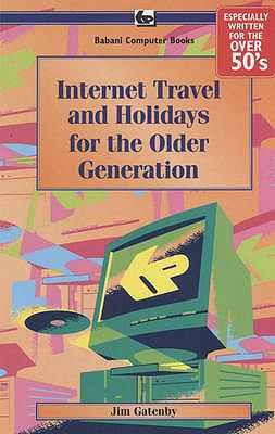 Internet Travel and Holidays for the Older Generation N/A 9780859346061 Front Cover