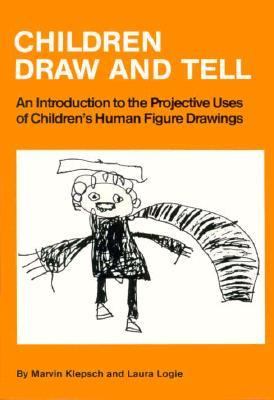 Children Draw and Tell An Introduction to the Projective Uses of Children's Human Figure Drawing  1988 9780876303061 Front Cover