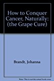 How to Conquer Cancer Naturally N/A 9780930852061 Front Cover