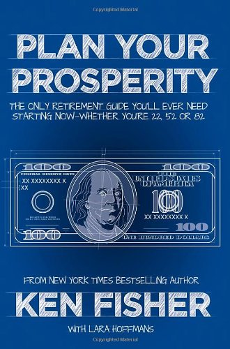 Plan Your Prosperity The Only Retirement Guide You'll Ever Need, Starting Now--Whether You're 22, 52 Or 82  2013 9781118431061 Front Cover