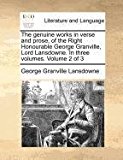 Genuine Works in Verse and Prose, of the Right Honourable George Granville, Lord Lansdowne in Three  N/A 9781171377061 Front Cover