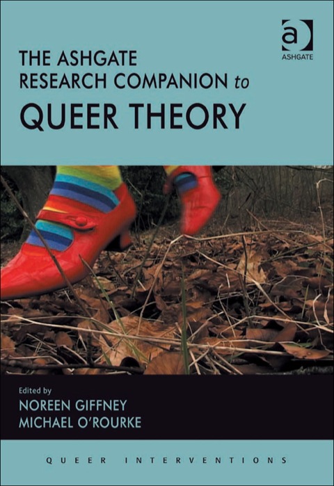 Ashgate Research Companion to Queer Theory  N/A 9781409492061 Front Cover