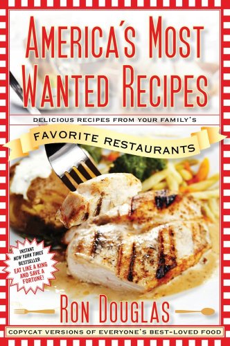 America's Most Wanted Recipes Delicious Recipes from Your Family's Favorite Restaurants  2009 9781439147061 Front Cover