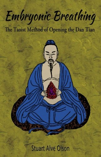 Embryonic Breathing The Taoist Method of Opening the Dan Tian  2016 9781537777061 Front Cover