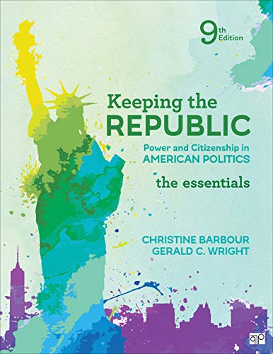 Keeping the Republic Power and Citizenship in American Politics, the Essentials 9th 2020 9781544326061 Front Cover