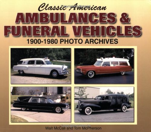 Classic American Ambulances and Funeral Vehicles 1900-1980 Photo Archives N/A 9781583882061 Front Cover