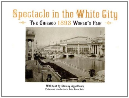 Spectacle in the White City The Chicago 1893 World's Fair N/A 9781606600061 Front Cover