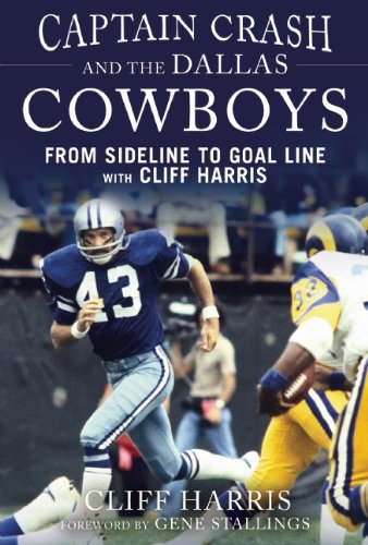 Captain Crash and the Dallas Cowboys From Sideline to Goal Line with Cliff Harris  2014 9781613217061 Front Cover