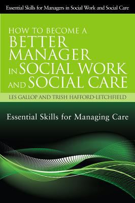 How to Become a Better Manager in Social Work and Social Care   2012 9781849052061 Front Cover