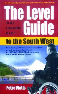 Level Guide to the South West The Only Tourist Guide for Wheelchair Users and the Less Able  2003 9781857039061 Front Cover