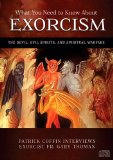 What You Need to Know About Exorcism: The Devil, Evil Spirits, and Spiritual Warfare  2012 9781938983061 Front Cover