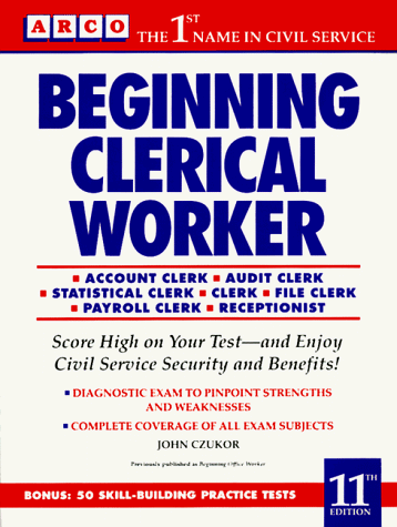 Beginning Clerical Worker : Account Clerk - Audit Clerk - Statistical Clerk - File Clerk - Payroll Clerk - Receptionist 11th (Reprint) 9780130682062 Front Cover