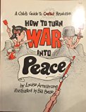 How to Turn War into Peace : A Child's Guide to Conflict Resolution N/A 9780156422062 Front Cover