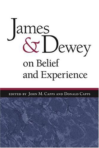 James and Dewey on Belief and Experience   2004 9780252072062 Front Cover