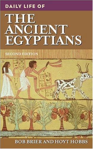 Daily Life of the Ancient Egyptians  2nd 2008 (Revised) 9780313353062 Front Cover