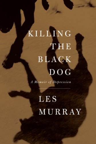 Killing the Black Dog A Memoir of Depression  2011 9780374181062 Front Cover