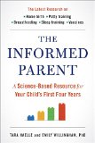 Informed Parent A Science-Based Resource for Your Child's First Four Years  2016 9780399171062 Front Cover