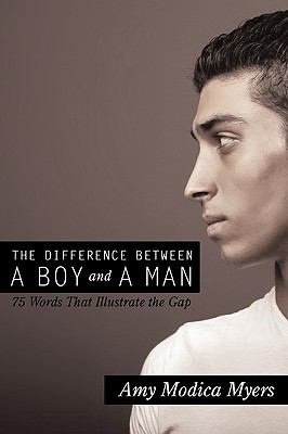 Difference Between a Boy and a Man 75 Words that Illustrate the Gap N/A 9780595513062 Front Cover