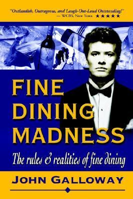 Fine Dining Madness The Rules and Realities of Fine Dining N/A 9780595670062 Front Cover