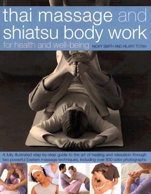 Thai Massage and Shiatsu Body Work For Health and Well-Being  2007 9780754817062 Front Cover