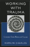Working with Trauma Lessons from Bion and Lacan N/A 9780765710062 Front Cover