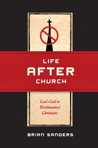 Life after Church God's Call to Disillusioned Christians  2007 9780830836062 Front Cover