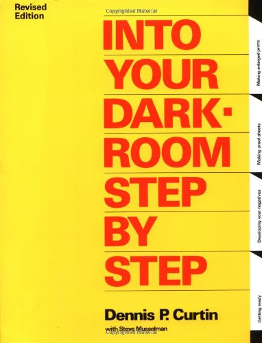Into Your Darkroom Step by Step  3rd (Revised) 9780936262062 Front Cover