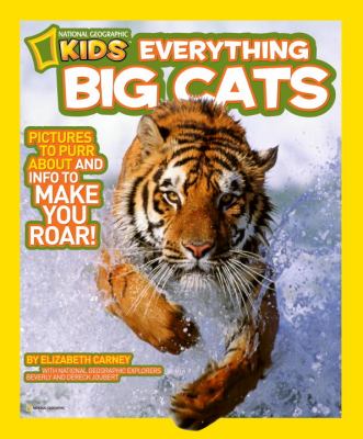 National Geographic Kids Everything Big Cats Pictures to Purr about and Info to Make You Roar!  2011 9781426308062 Front Cover