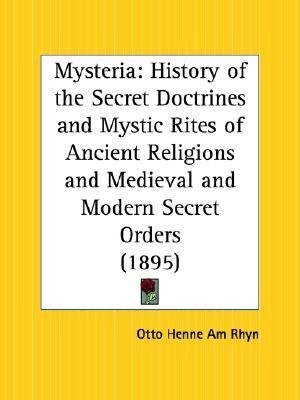 Mysteria History of the Secret Doctrines and Mystic Rites of Ancient Religions and Medieval and Modern Secret Orders Reprint  9781564596062 Front Cover