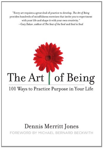 Art of Being 101 Ways to Practice Purpose in Your Life N/A 9781585427062 Front Cover