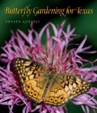 Butterfly Gardening for Texas   2013 9781603448062 Front Cover