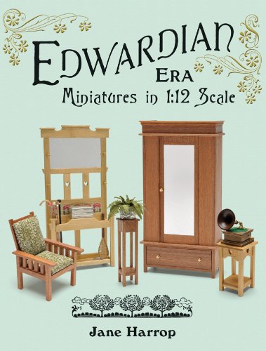 Edwardian Era Miniatures in 1:12 Scale  2011 9781861088062 Front Cover
