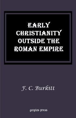 Early Christianity Outside the Roman Empire   2002 9781931956062 Front Cover