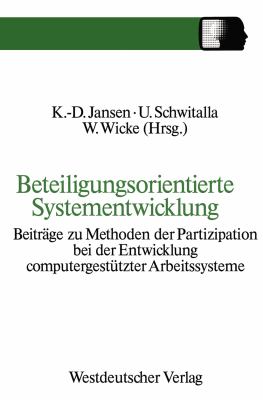 Beteiligungsorientierte Systementwicklung: Beiträge Zu Methoden Der Partizipation Bei Der Entwicklung Computergestützter Arbeitssysteme  1989 9783531121062 Front Cover