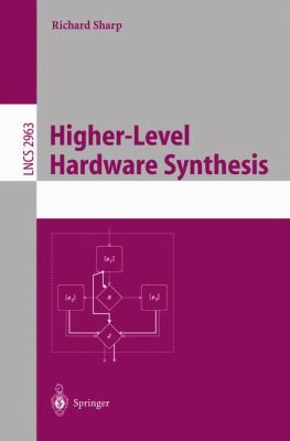 Higher-Level Hardware Synthesis   2004 9783540213062 Front Cover