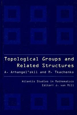Topological Groups and Related Structures   2008 9789078677062 Front Cover