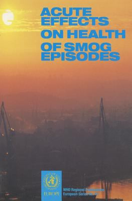 Acute Effects on Health of Smog Episodes  N/A 9789289013062 Front Cover