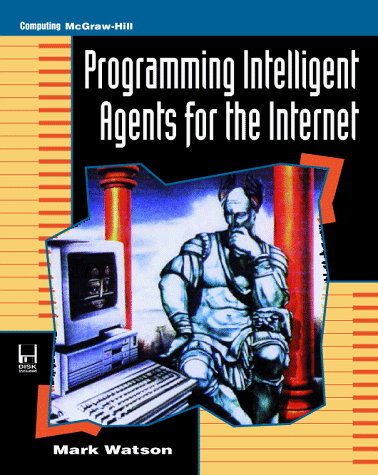 Programming Intelligent Agent for the Internet  1996 9780079122063 Front Cover