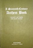 Sixteenth-Century Anthem Book : Twenty Anthems for Four Voices N/A 9780193534063 Front Cover