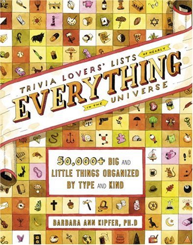 Trivia Lovers' Lists of Nearly Everything in the Universe 50,000+ Big and Little Things Organized by Type and Kind  2006 (Large Type) 9780375426063 Front Cover