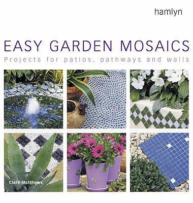Easy Garden Mosaics (Hamlyn Gardening S.) N/A 9780600612063 Front Cover