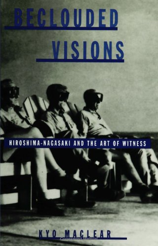 Beclouded Visions Hiroshima-Nagasaki and the Art of Witness N/A 9780791440063 Front Cover