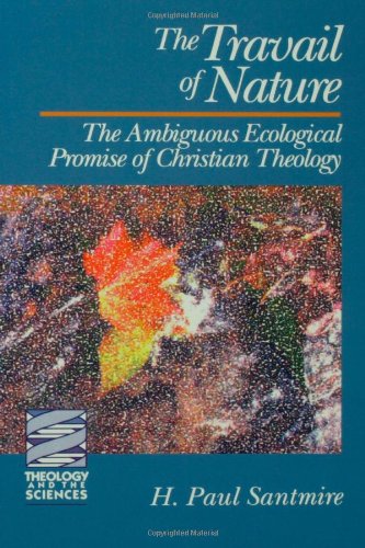 Travail of Nature The Ambiguous Ecological Promise of Christian Theology  1985 9780800618063 Front Cover