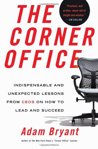 Corner Office Indispensable and Unexpected Lessons from CEOs on How to Lead and Succeed N/A 9780805093063 Front Cover