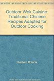 Outdoor Wok Cuisine : Traditional Chinese Recipes Adapted for Outdoor Cooking N/A 9780962343063 Front Cover