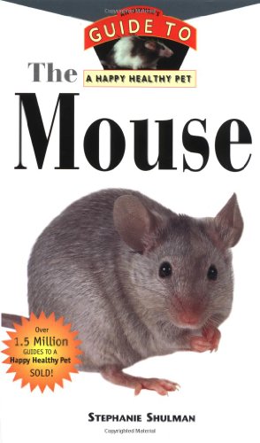 Mouse An Owner's Guide to a Happy Healthy Pet  1999 9781582450063 Front Cover