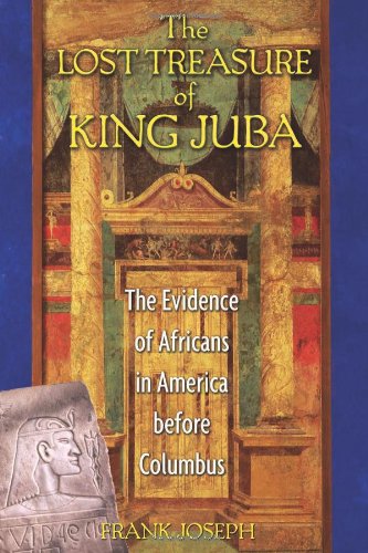 Lost Treasure of King Juba The Evidence of Africans in America Before Columbus  2003 9781591430063 Front Cover