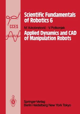 Applied Dynamics and CAD of Manipulation Robots   1985 9783642822063 Front Cover